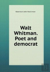 Walt Whitman. Poet And Democrat