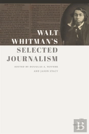 Walt Whitman'S Selected Journalism
