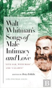 Walt Whitman'S Songs Of Male Intimacy And Love
