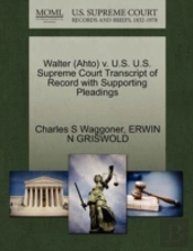 Walter (Ahto) V. U.S. U.S. Supreme Court Transcript Of Record With Supporting Pleadings