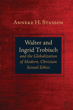 Bertrand.pt - Walter And Ingrid Trobisch And The Globalization Of Modern, Christian Sexual Ethics