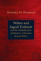 Walter And Ingrid Trobisch And The Globalization Of Modern, Christian Sexual Ethics