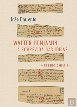 Bertrand.pt - Walter Benjamin - A Sobrevida das Ideias