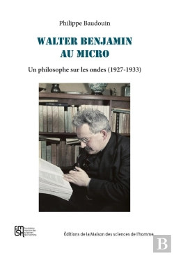 Bertrand.pt - Walter Benjamin Au Micro : Un Philosophe Sur Les Ondes (1927-1933)