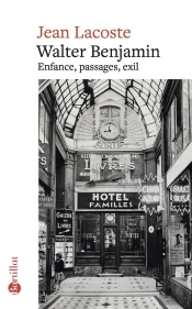 Walter Benjamin : Enfance, Passages, Exil