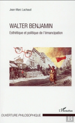 Bertrand.pt - Walter Benjamin, Esthétique Et Politique De L'Émancipation