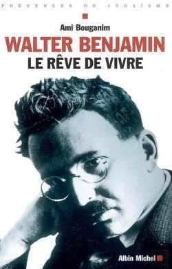 Bertrand.pt - Walter Benjamin, Le Rêve De Vivre