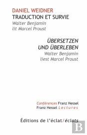 Walter Benjamin Lit Marcel Proust ; Traduire Et Survivre