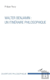 Walter Benjamin : Un Itinéraire Philosophique