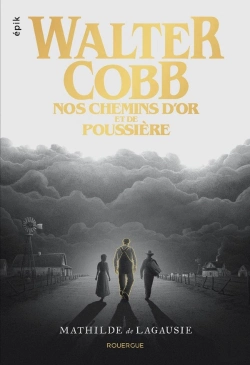 Bertrand.pt - Walter Cobb : Nos Chemins D'Or Et De Poussière