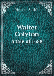 Walter Colyton A Tale Of 1688
