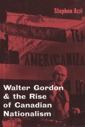 Walter Gordon And The Rise Of Canadian Nationalism