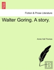 Walter Goring. A Story.