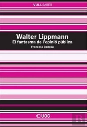 Walter Lippmann. El Fantasma De Læopinió Pública
