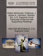 Walter Mcdonald, Petitioner, V. James A. Johnston, Warden, Etc. U.S. Supreme Court Transcript Of Record With Supporting Pleadings