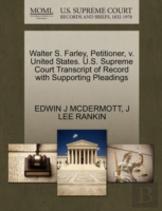 Walter S. Farley, Petitioner, V. United States. U.S. Supreme Court Transcript Of Record With Supporting Pleadings