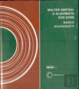 Walter Smetak- o Alquimista dos Sons