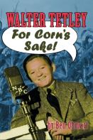 Walter Tetley - For Corn'S Sake (Hardback)