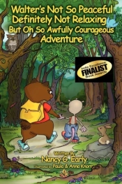 Walter'S Not So Peaceful, Definitely Not Relaxing, But Oh So Awfully Courageous Adventure