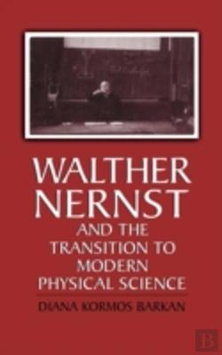 Bertrand.pt - Walther Nernst And The Transition To Modern Physical Science