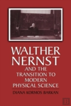 Bertrand.pt - Walther Nernst And The Transition To Modern Physical Science
