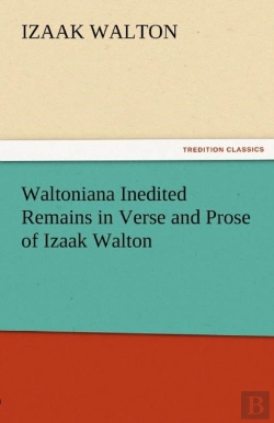 Bertrand.pt - Waltoniana Inedited Remains In Verse And Prose Of Izaak Walton