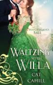 Waltzing With Willa (The Matchmaker'S Ball Book 12)