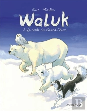 Waluk Tome 2 : La Route Du Grand Chien