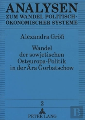 Wandel Der Sowjetischen Osteuropa-Politik In Der Aera Gorbatschow