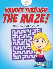 Wander Through The Maze! Kids Activity Book