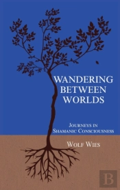Wandering Between Worlds: Journeys In Sh