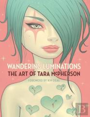 Wandering Luminations: The Art Of Tara Mcpherson