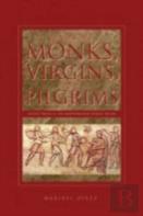 Wandering Monks, Virgins, And Pilgrims