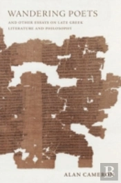 Wandering Poets And Other Essays On Late Greek Literature And Philosophy