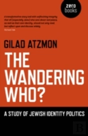 Wandering Who? The Â€“ A Study Of Jewish Identity Politics