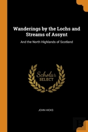Wanderings By The Lochs And Streams Of Assynt