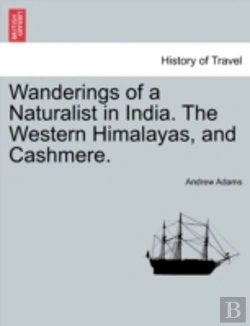 Bertrand.pt - Wanderings Of A Naturalist In India. The Western Himalayas, And Cashmere.