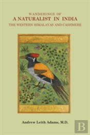Wanderings Of A Naturalist In India, The Western Himalayas And Cashmere