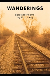 Wanderings: Selected Poems By D.L. Lang