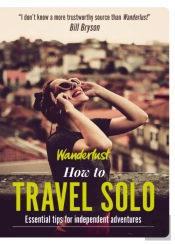 Wanderlust - How To Travel Solo