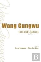 Wang Gungwu: Educator And Scholar