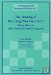 Waning Of The Jiang-Zhu Coalition, The: China After The 2000 National People'S Congress