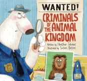 Wanted! Criminals Of The Animal Kingdom