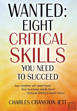 Bertrand.pt - Wanted: Eight Critical Skills You Need To Succeed . . . Your Children Will Need Them!. . . Your Business Needs Them!. . . Schools Should Teach Them!