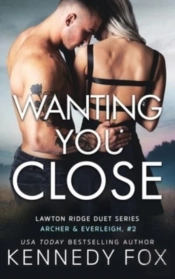 Wanting You Close (Archer & Everleigh #2)