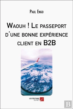 Bertrand.pt - Waouh ! Le Passeport D'Une Bonne Expérience Client En B2b