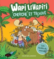 Wapi Le Wapiti : Les Forêts Du Monde ; Cherche Et Trouve