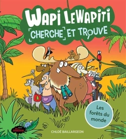 Bertrand.pt - Wapi Le Wapiti : Les Forêts Du Monde ; Cherche Et Trouve