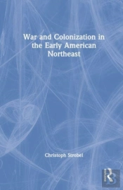 War And Colonization In The Early American Northeast