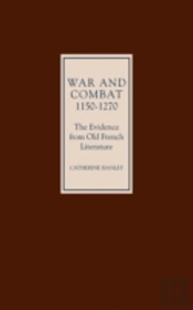 War And Combat, 1150-1270: The Evidence From Old French Literature